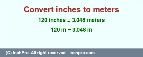 Result converting 120 inches to m = 3.048 meters