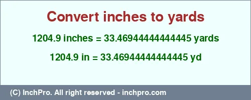 1204.9 inches to yd is equal to 33.46944444444445 (yd) Result converting 1204.9 inches to yd = 33.46944444444445 yards