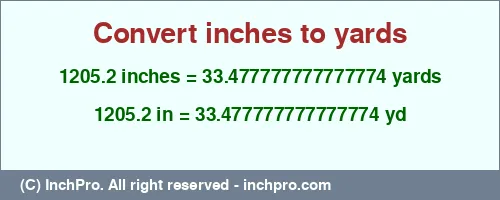 1205.2 inches to yd is equal to 33.477777777777774 (yd) Result converting 1205.2 inches to yd = 33.477777777777774 yards