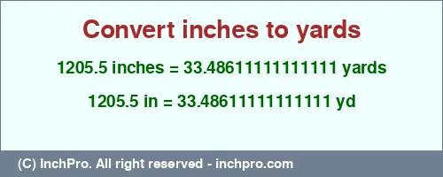 Result converting 1205.5 inches to yd = 33.48611111111111 yards