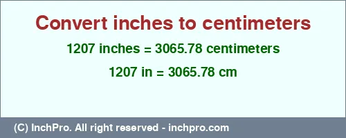 1207 inches to cm is equal to 3065.78 (cm) Result converting 1207 inches to cm = 3065.78 centimeters