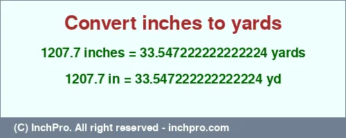 1207.7 inches to yd is equal to 33.547222222222224 (yd) Result converting 1207.7 inches to yd = 33.547222222222224 yards