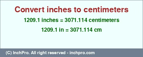 Result converting 1209.1 inches to cm = 3071.114 centimeters