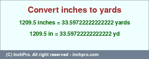 Result converting 1209.5 inches to yd = 33.59722222222222 yards