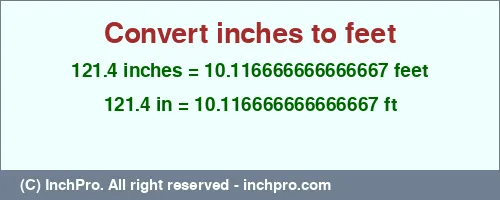 Result converting 121.4 inches to ft = 10.116666666666667 feet