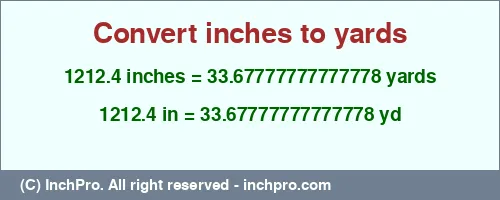 1212.4 inches to yd is equal to 33.67777777777778 (yd) Result converting 1212.4 inches to yd = 33.67777777777778 yards