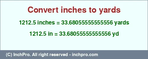1212.5 inches to yd is equal to 33.68055555555556 (yd) Result converting 1212.5 inches to yd = 33.68055555555556 yards