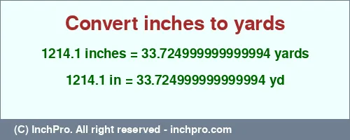 1214.1 inches to yd is equal to 33.724999999999994 (yd) Result converting 1214.1 inches to yd = 33.724999999999994 yards