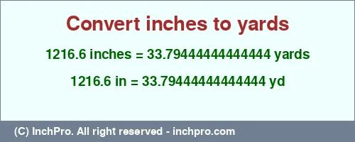 1216.6 inches to yd is equal to 33.79444444444444 (yd) Result converting 1216.6 inches to yd = 33.79444444444444 yards
