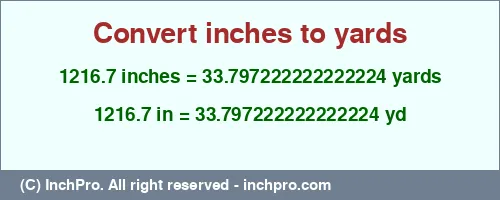 1216.7 inches to yd is equal to 33.797222222222224 (yd) Result converting 1216.7 inches to yd = 33.797222222222224 yards