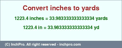 1223.4 inches to yd is equal to 33.983333333333334 (yd) Result converting 1223.4 inches to yd = 33.983333333333334 yards