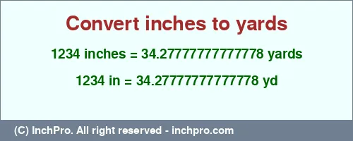 1234 inches to yd is equal to 34.27777777777778 (yd) Result converting 1234 inches to yd = 34.27777777777778 yards