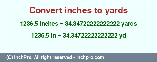 1236.5 inches to yd is equal to 34.34722222222222 (yd) Result converting 1236.5 inches to yd = 34.34722222222222 yards