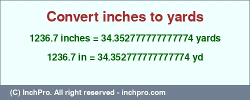 1236.7 inches to yd is equal to 34.352777777777774 (yd) Result converting 1236.7 inches to yd = 34.352777777777774 yards