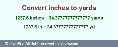 1237.6 inches to yd is equal to 34.37777777777777 (yd) Result converting 1237.6 inches to yd = 34.37777777777777 yards
