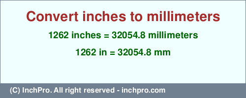Result converting 1262 inches to mm = 32054.8 millimeters
