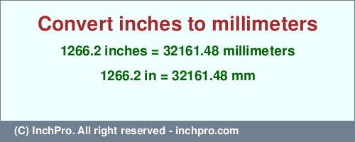 Result converting 1266.2 inches to mm = 32161.48 millimeters
