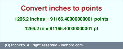 Result converting 1266.2 inches to pt = 91166.40000000001 points