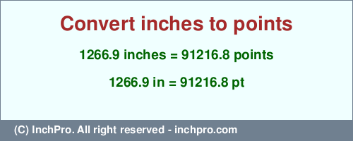 Result converting 1266.9 inches to pt = 91216.8 points