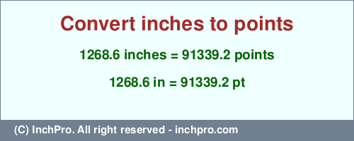Result converting 1268.6 inches to pt = 91339.2 points