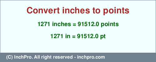 Result converting 1271 inches to pt = 91512.0 points