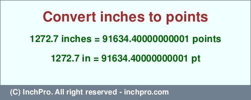 Result converting 1272.7 inches to pt = 91634.40000000001 points