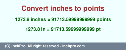 Result converting 1273.8 inches to pt = 91713.59999999999 points