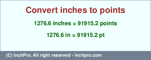 Result converting 1276.6 inches to pt = 91915.2 points