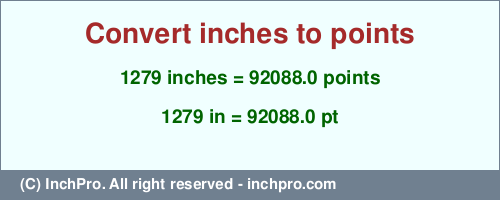 Result converting 1279 inches to pt = 92088.0 points