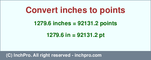 Result converting 1279.6 inches to pt = 92131.2 points