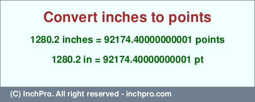 Result converting 1280.2 inches to pt = 92174.40000000001 points