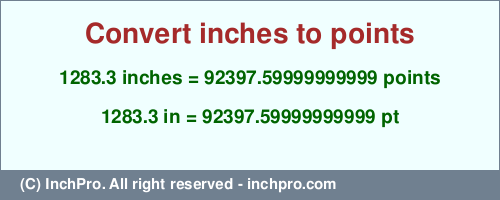 Result converting 1283.3 inches to pt = 92397.59999999999 points