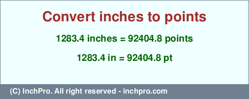 Result converting 1283.4 inches to pt = 92404.8 points