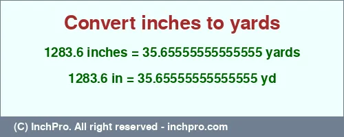 1283.6 inches to yd is equal to 35.65555555555555 (yd) Result converting 1283.6 inches to yd = 35.65555555555555 yards