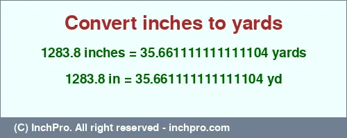 Result converting 1283.8 inches to yd = 35.661111111111104 yards