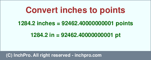 Result converting 1284.2 inches to pt = 92462.40000000001 points