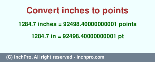 Result converting 1284.7 inches to pt = 92498.40000000001 points