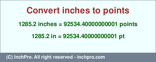 Result converting 1285.2 inches to pt = 92534.40000000001 points