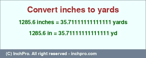 1285.6 inches to yd is equal to 35.71111111111111 (yd) Result converting 1285.6 inches to yd = 35.71111111111111 yards