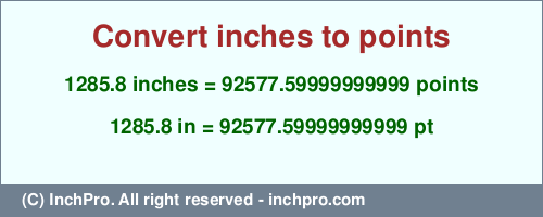 Result converting 1285.8 inches to pt = 92577.59999999999 points