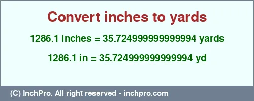 1286.1 inches to yd is equal to 35.724999999999994 (yd) Result converting 1286.1 inches to yd = 35.724999999999994 yards