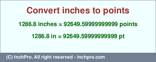 Result converting 1286.8 inches to pt = 92649.59999999999 points