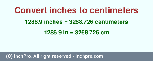 Result converting 1286.9 inches to cm = 3268.726 centimeters