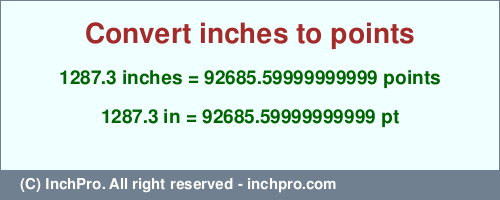 Result converting 1287.3 inches to pt = 92685.59999999999 points