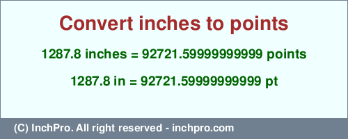 Result converting 1287.8 inches to pt = 92721.59999999999 points