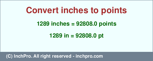 Result converting 1289 inches to pt = 92808.0 points