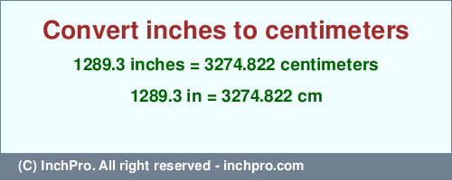 Result converting 1289.3 inches to cm = 3274.822 centimeters