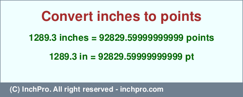 Result converting 1289.3 inches to pt = 92829.59999999999 points