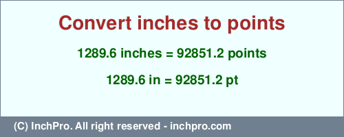 Result converting 1289.6 inches to pt = 92851.2 points
