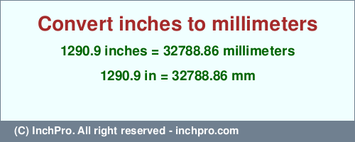 1290.9 inches to mm is equal to 32788.86 (mm) Result converting 1290.9 inches to mm = 32788.86 millimeters